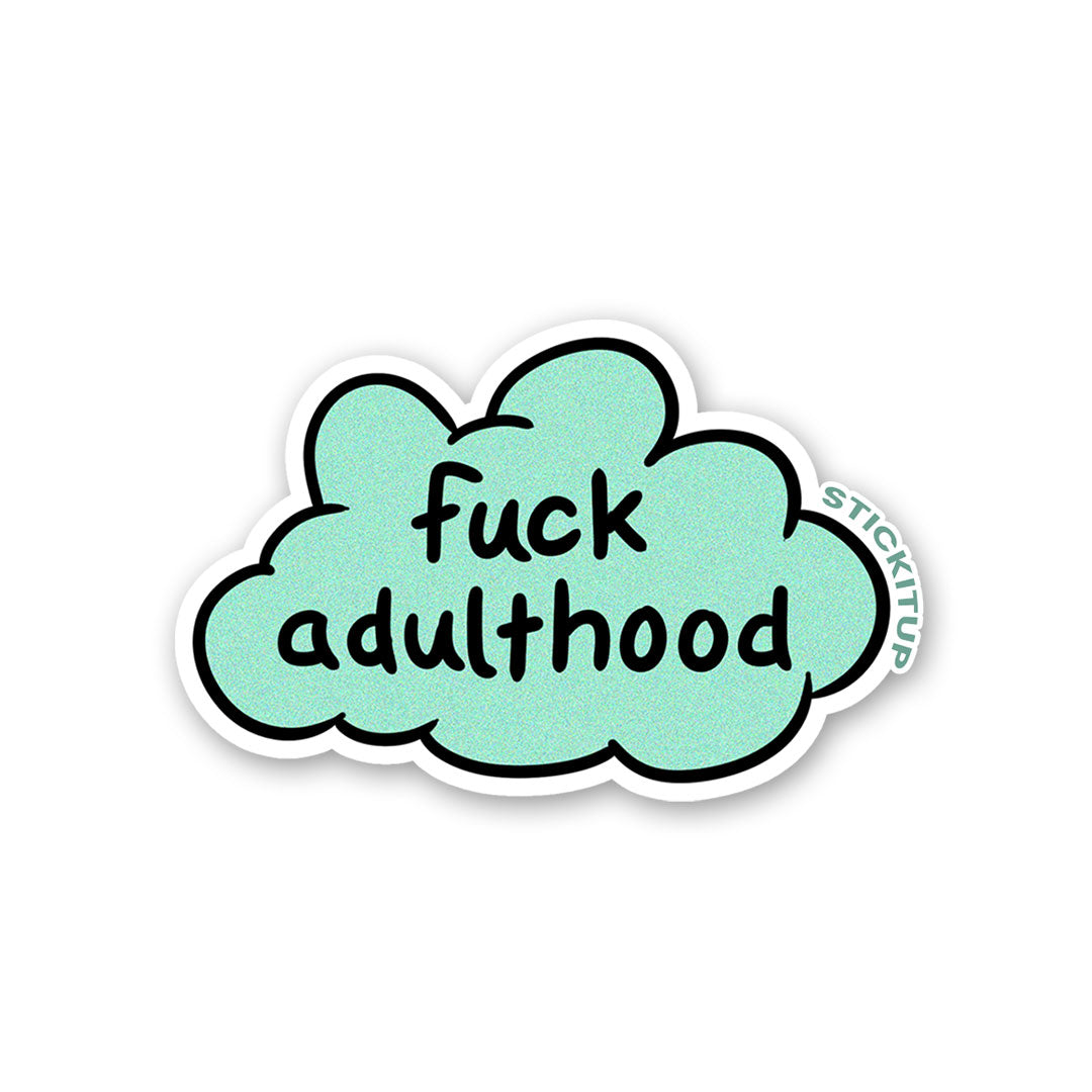 Fuck Adulthood Sticker