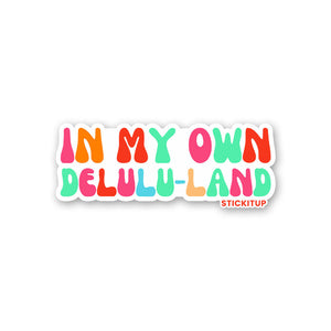 In My Own Delulu Land Sticker