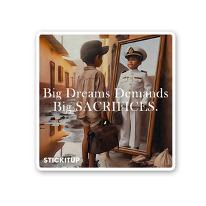 Big Dreams Demands Big SACRIFICES Sticker