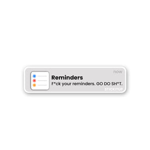 Reminders Go Do Shit Sticker