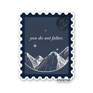 YOU DO NOT FALTER Sticker| STICK IT UP