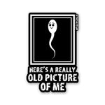 HERE'S A REALLY OLD PICTURE OF ME Sticker| STICK IT UP