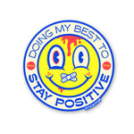 DOING MY BEST TO STAY POSITIVE Sticker| STICK IT UP