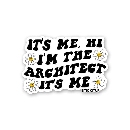 Its Me Hi Im The Architect Its Me Sticker