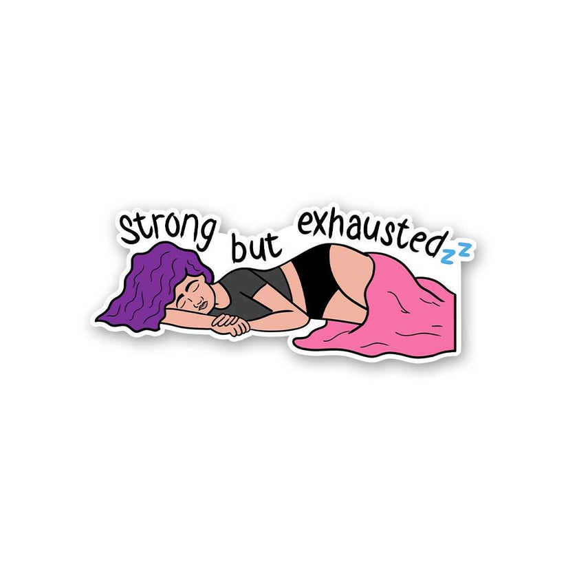 Strong But Exhausted Sticker – STICK IT UP