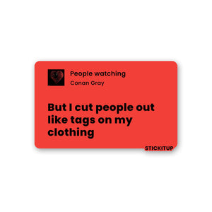BUT I CUT PEOPLE OUT Sticker| STICK IT UP