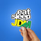 EAT SLEEP JDM Sticker| STICK IT UP