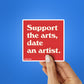 Support The Arts, Date An Artist Sticker