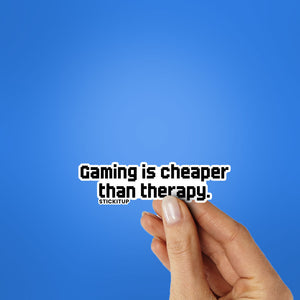 GAMING IS CHEAPER THAN THERAPY Sticker| STICK IT UP