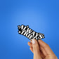 Always Tried Sticker