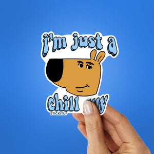 I'm Just A Chill Guy Sticker