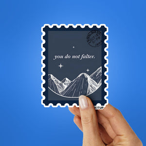 YOU DO NOT FALTER Sticker| STICK IT UP