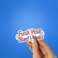 Fuck Your Bad Vibes Sticker