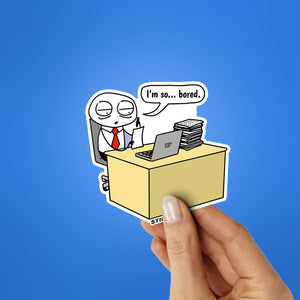Im So Bored Sticker