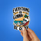 Everything Is Gonna Be Okay Sticker