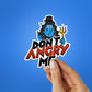 DON'T ANGRY ME Sticker| STICK IT UP