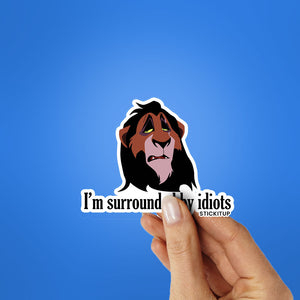 I'm Surrounded By Idiots Sticker