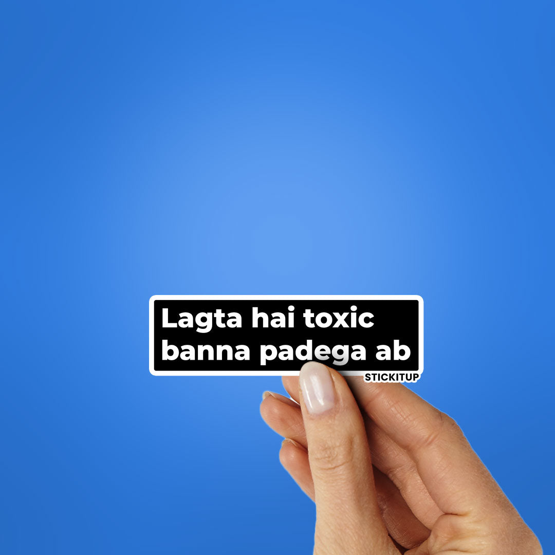 LAGTA HAI TOXIC BANNA PADEGA AB Sticker| STICK IT UP