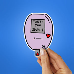 You're Too Sweet Sticker