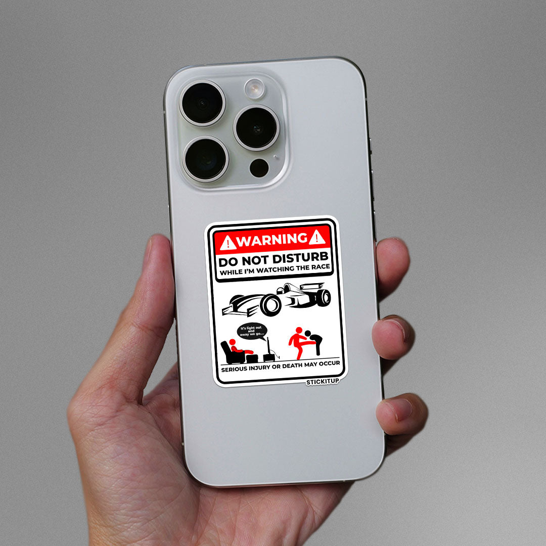 DO NOT DISTURB WHILE IM WATCHING THE RACE Sticker| STICK IT UP