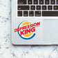 DEPRESSION KING Sticker| STICK IT UP