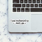 I Was Enchanted To Meet You Sticker