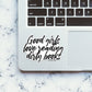GOOD GIRLS LOVE READING DIRTY BOOKS Sticker| STICK IT UP