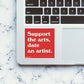 Support The Arts, Date An Artist Sticker