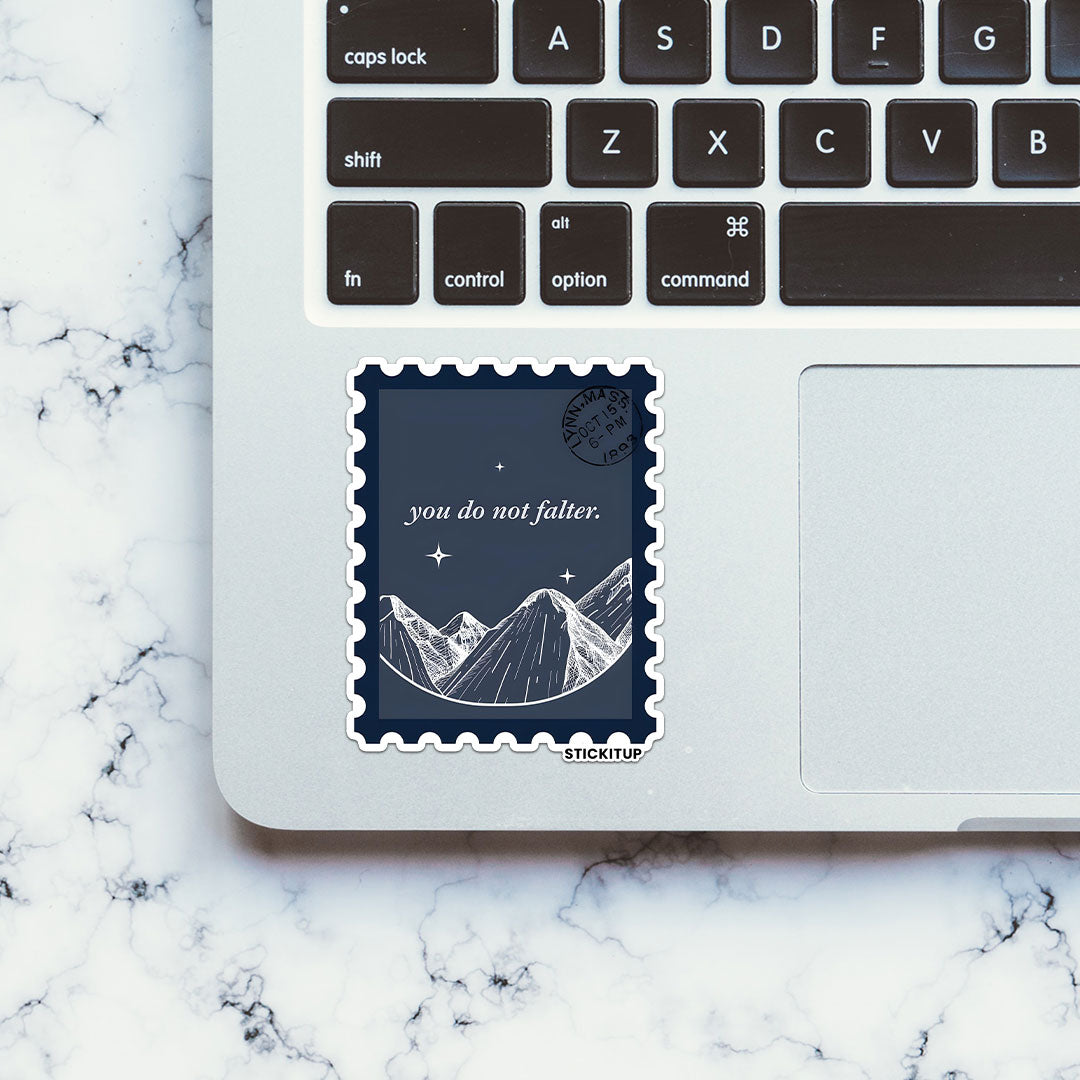 YOU DO NOT FALTER Sticker| STICK IT UP
