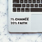 1% Chance 99% Faith Sticker