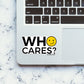 Who Cares Sticker