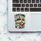 Everything Is Gonna Be Okay Sticker