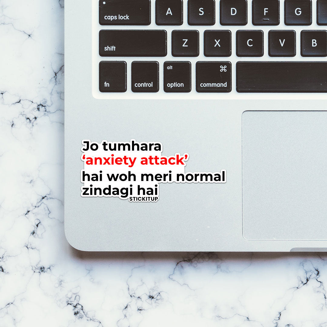 JO TUARA ANXIETY ATTACK HAI WOH MERI NORMAL ZINDAGI HAI Sticker| STICK IT UP