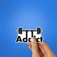 Addict Sticker waterproof vinyl decal for laptop, bike, car & bottle