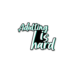 Adulting Is Hard Sticker waterproof vinyl decal for laptop, bike, car & bottle