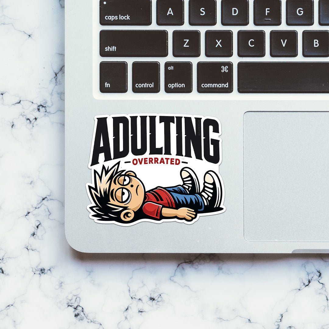 Adulting Overrated Sticker - Stickers | STICK IT UP