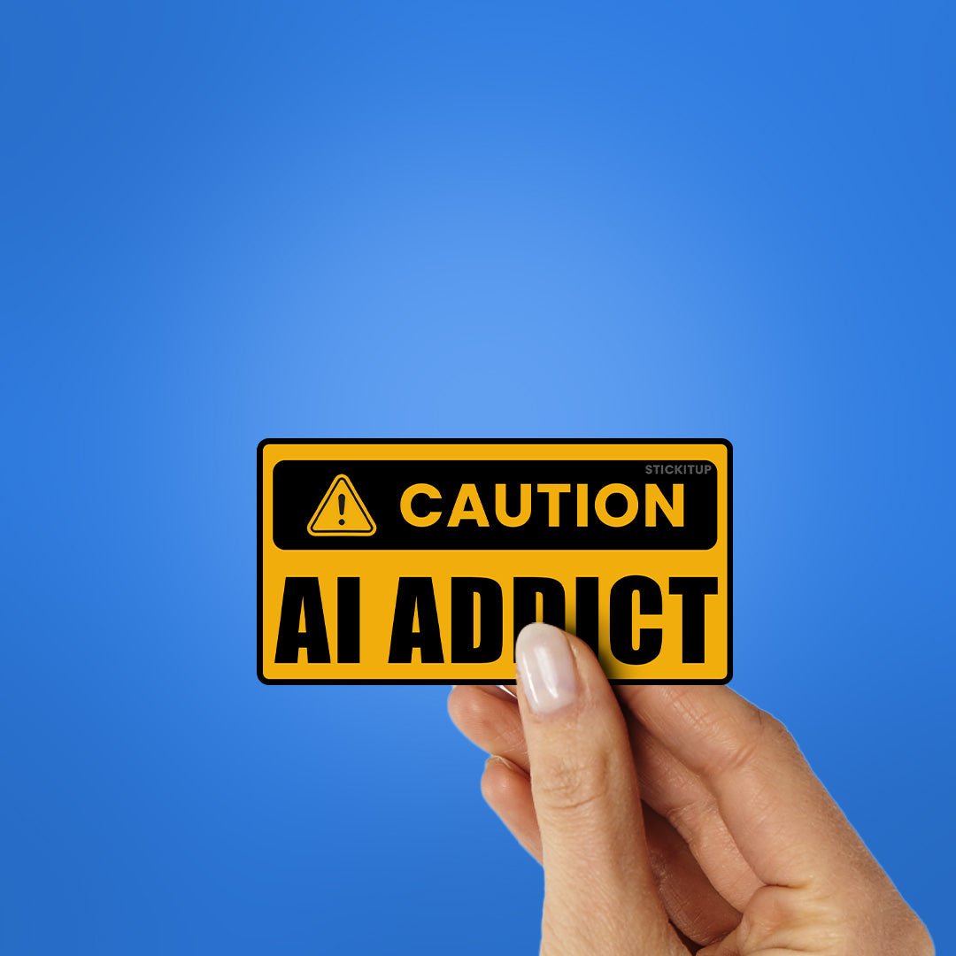 Ai Addict Sticker - STICK IT UP