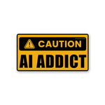 Ai Addict Sticker - STICK IT UP