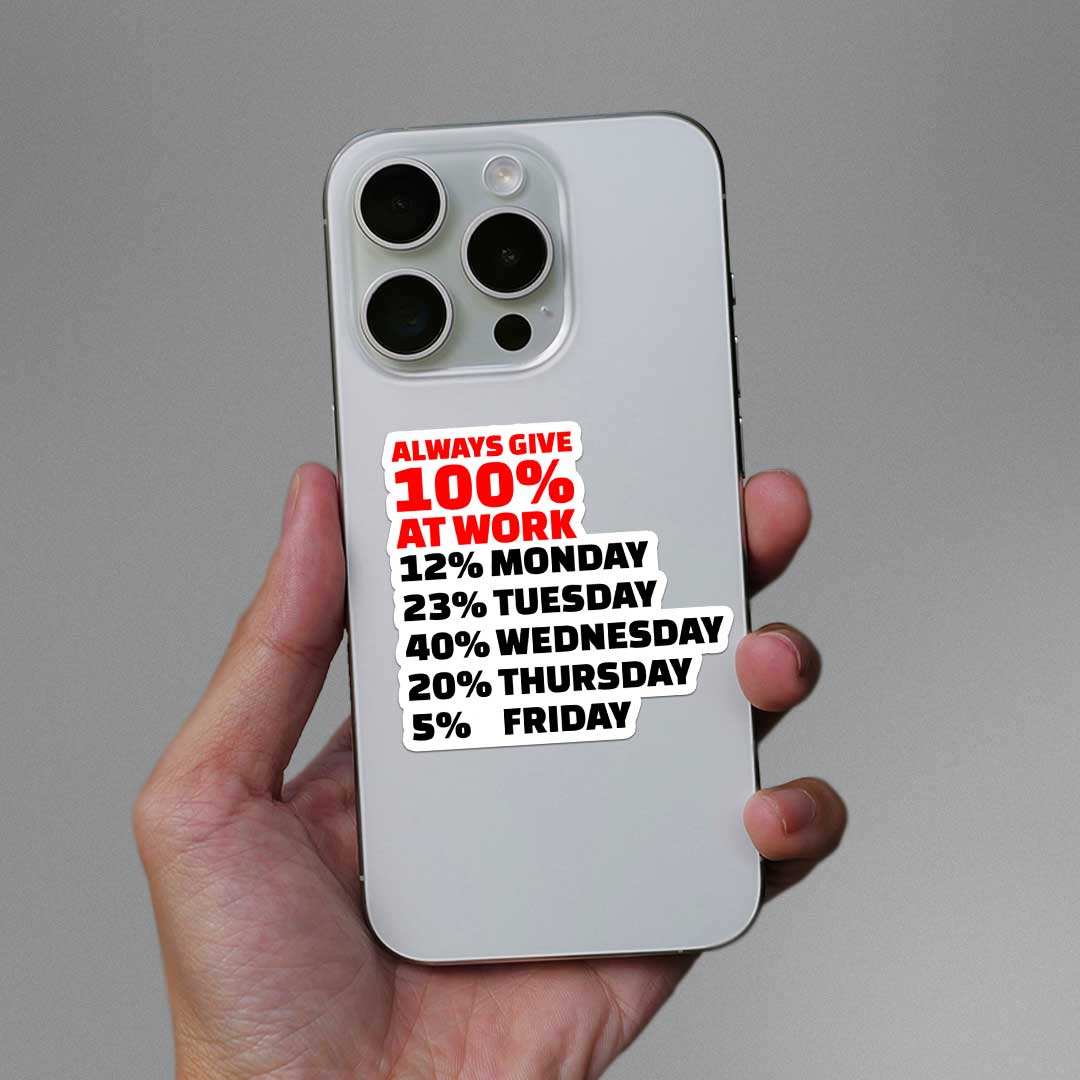 Always Give 100% At Work Sticker waterproof vinyl decal for laptop, bike, car & bottle