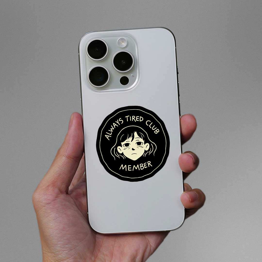 Always Tired Club Member Sticker waterproof vinyl decal for laptop, bike, car & bottle