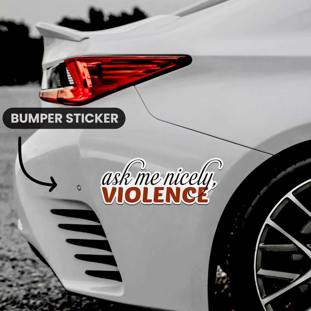 Ask Me Nicely Bumper Sticker waterproof vinyl decal for laptop, bike, car & bottle