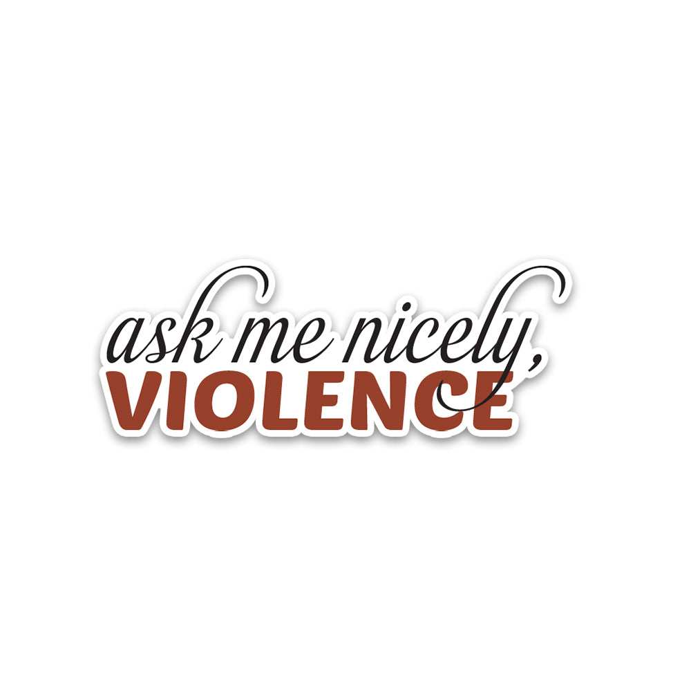 Ask Me Nicely Bumper Sticker waterproof vinyl decal for laptop, bike, car & bottle