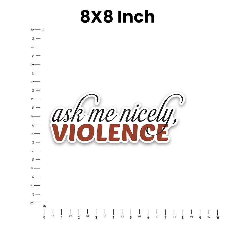 Ask Me Nicely Bumper Sticker waterproof vinyl decal for laptop, bike, car & bottle