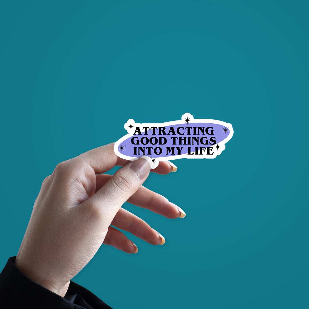 Attracting Good Things Sticker - STICK IT UP