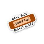 Band Aids Don't Fix Bullet Holes Sticker waterproof vinyl decal for laptop, bike, car & bottle