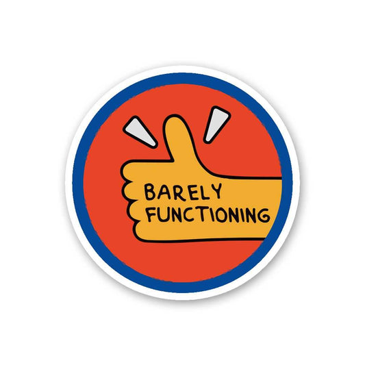 Barely Functioning Sticker - STICK IT UP