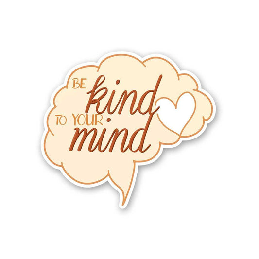 Be Kind To Your Mind Sticker - STICK IT UP