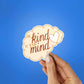 Be Kind To Your Mind Sticker waterproof vinyl decal for laptop, bike, car & bottle
