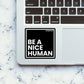 Be Nice Human Sticker waterproof vinyl decal for laptop, bike, car & bottle