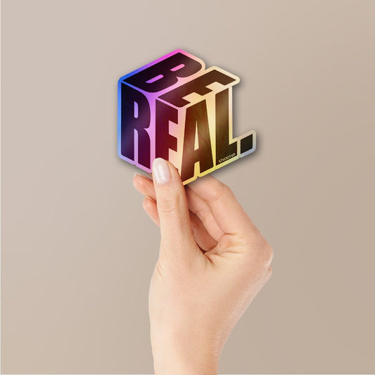 Be Real Holographic Stickers waterproof vinyl decal for laptop, bike, car & bottle